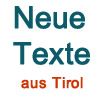 Neue Texte aus Tirol